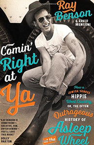 Comin' Right At Ya: How a Jewish, Yankee Hippie Went Country, or the often Outrageous history of Asleep at the Wheel book 