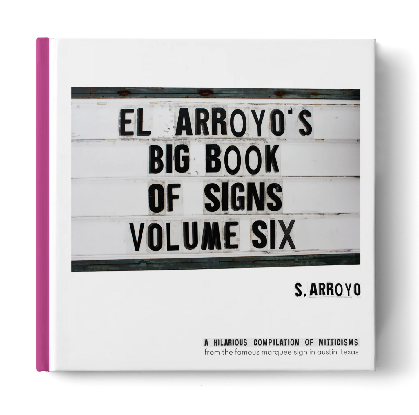 El Arroyo's Big Book of Signs Volume Six