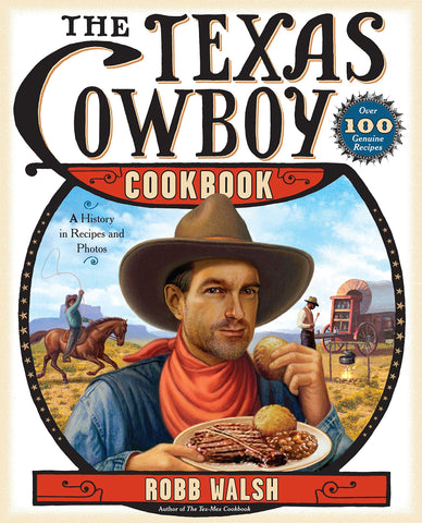 The Texas Cowboy Cookbook: A History in Recipes and Photos