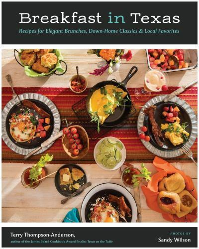 Breakfast in Texas: Recipes for Elegant Brunches, Down-Home Classics, and Local Favorites