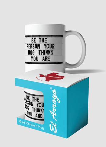 El Arroyo Coffee Mug - "Be The Person"
