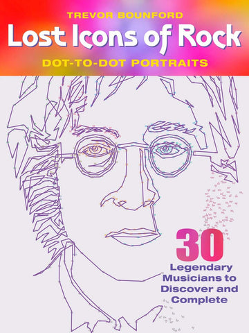 Lost Icons of Rock Dot-to-Dot Portraits: 30 Legendary Musicians to Discover and Complete