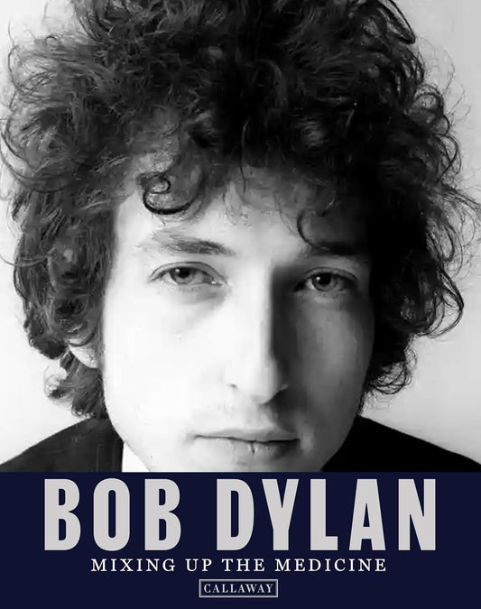 Bob Dylan: Mixing up the Medicine