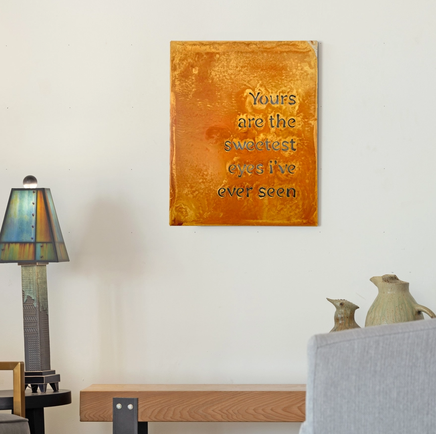 "Yours Are the Sweetest Eyes" Rust Metal Lyric Wall Sign 26''x 15''