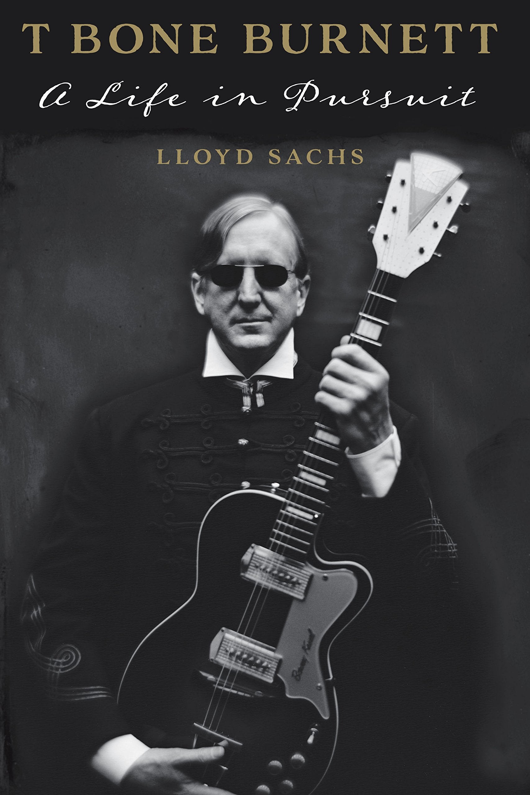 T Bone Burnett: A Life in Pursuit Book