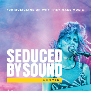 Seduced by Sound: 100 Musicians on why they make music book 