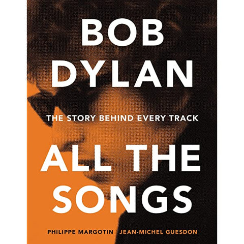 Bob Dylan All the Songs: