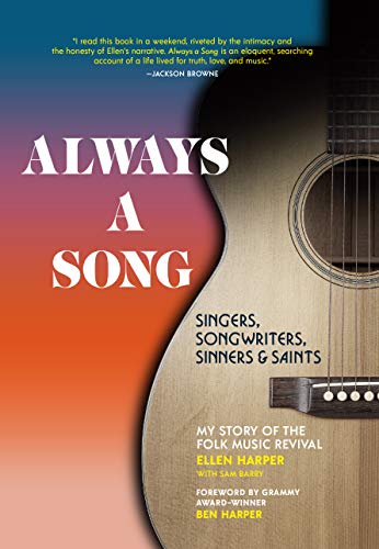 Always A Song: Singers, Songwriters, Sinners, and Saints: My Story of the Folk Music Revival