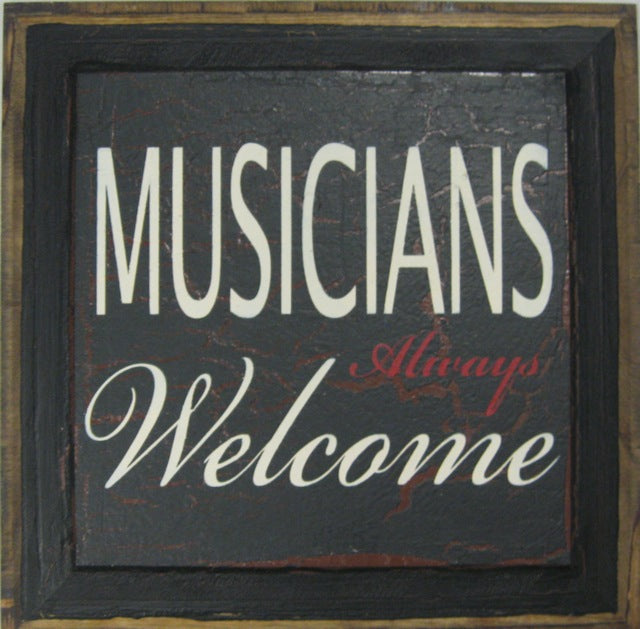 Musicians Always Welcome Wood Sign